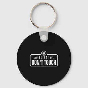 Please Do Not Touch Just Watch Don't Touch Hands O Keychain