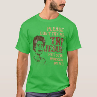 PLEASE, DON’T TRY ME (2) T-Shirt