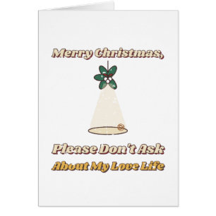 Please Dont Ask About My Love Life Christmas Card