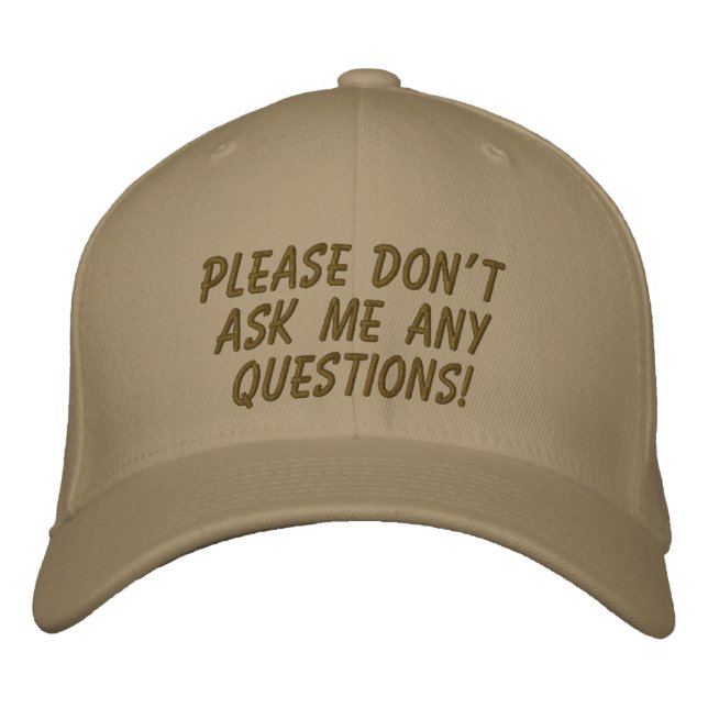 Please don't ask me any questions! embroidered hat (Front)