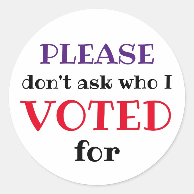 Please Dont Ask Who I Voted For Custom Sticker (Front)