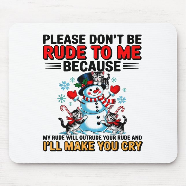 Please Don't Be Rude To Me Because My Rude Will Ou Mouse Pad (Front)
