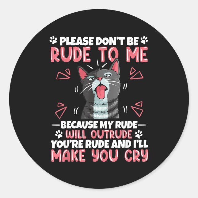 Please Dont Be Rude To Me Cat Lover Funny Tounge O Classic Round Sticker (Front)