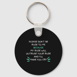 Please Don't Be Rude To Me Funny Keychain