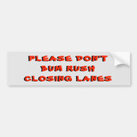 Please Don't Bum Rush Closing lanes