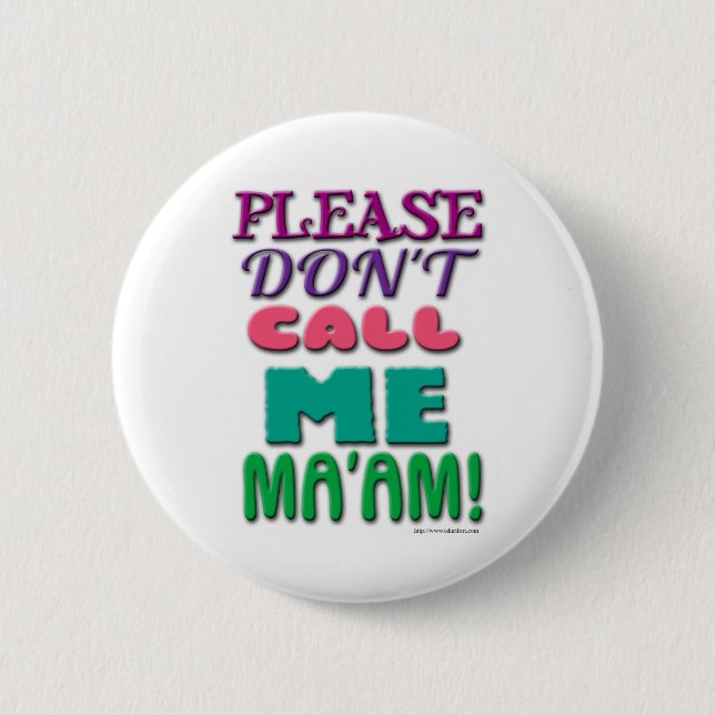 Please DONT call Me Maam! 2 Inch Round Button (Front)