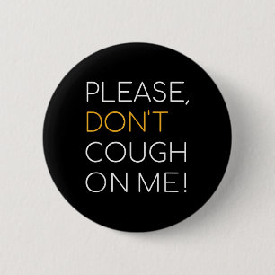 Please, Dont Cough On Me, Public Health Awareness 2 Inch Round Button
