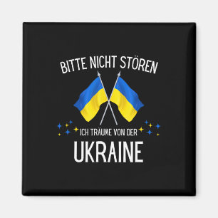 Please Don't Disturb Me I'm Dreaming Of Ukraine Magnet