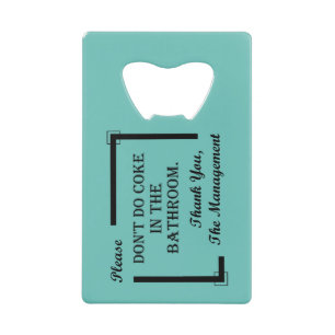PLEASE DON'T DO... CREDIT CARD BOTTLE OPENER