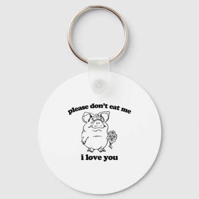 Please Don't Eat Me, I Love You Funny Saying Novel Keychain (Front)