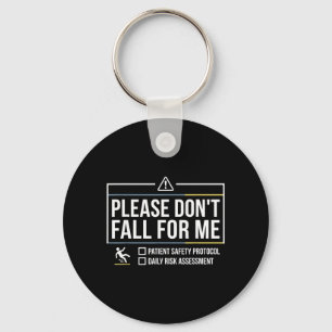 Please Dont Fall for Me Funny Nurse Medical Safety Keychain