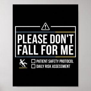 Please Dont Fall for Me Funny Nurse Medical Safety Poster