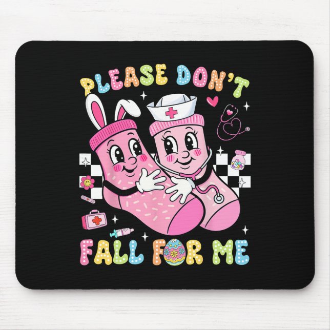 Please Don't Fall For Me Nurse Easter Medical Sock Mouse Pad (Front)