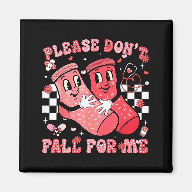 Please Don't Fall For Me Nurse Non Slip Socks Vale Magnet (Front)