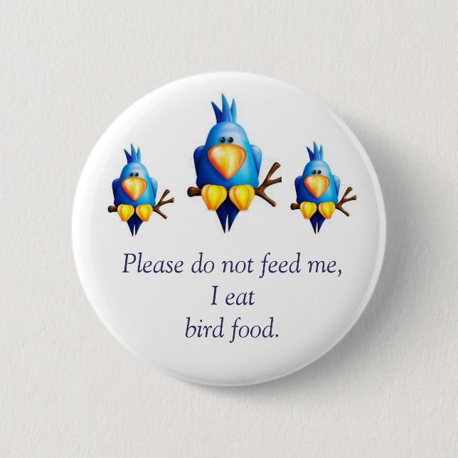 Please Don't Feed Me! 2 Inch Round Button (Front)