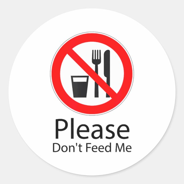Please Don't Feed Me Funny  Classic Round Sticker (Front)