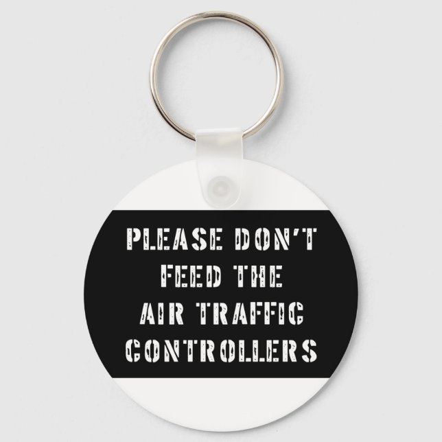 Please Don't Feed The Air Traffic Controllers Keychain (Front)