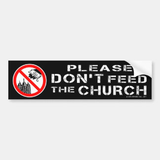 Please Don't Feed the Church Bumper Sticker