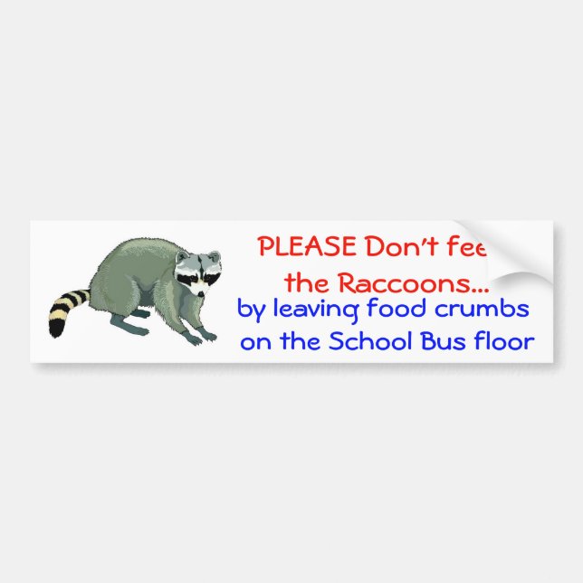 Please Don't Feed the Raccoons sign/sticker Bumper Sticker (Front)