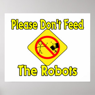 Please Don't Feed The Robots Poster