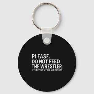 Please Dont Feed Wrestler Funny Wrestling Men Wome Keychain