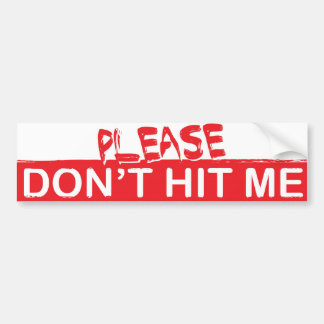 Please don't hit me bumper sticker
