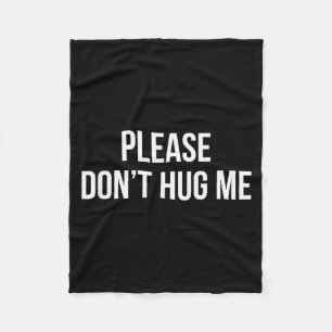 Please Don't Hug Me -  Fleece Blanket