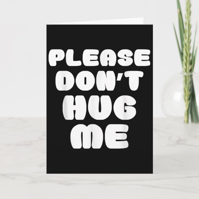 Please Don't Hug Me Funny  Card (Front)