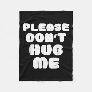 Please Don't Hug Me Funny  Fleece Blanket