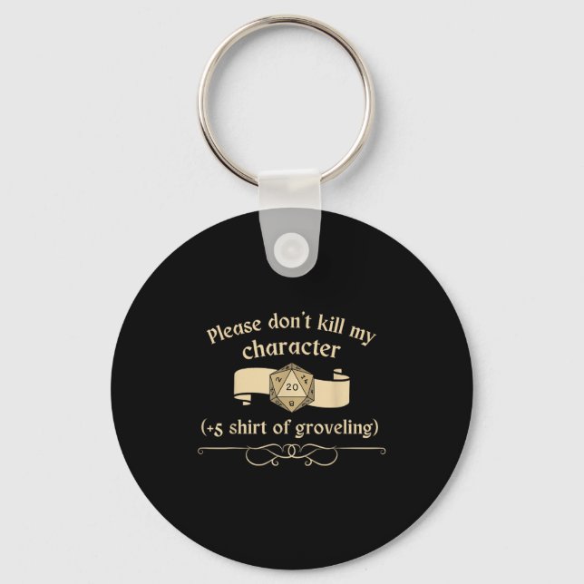 Please Don't Kill My Character +5 Shir Of Grovelin Keychain (Front)