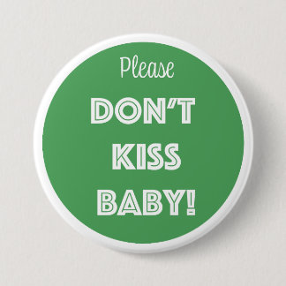 Please DON'T KISS BABY! 3 Inch Round Button
