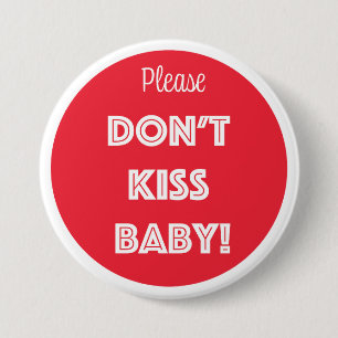 Please DON'T KISS BABY! 3 Inch Round Button
