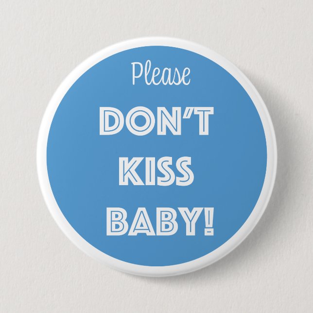 Please DON'T KISS BABY!  3 Inch Round Button (Front)