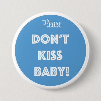 Please DON'T KISS BABY! 3 Inch Round Button