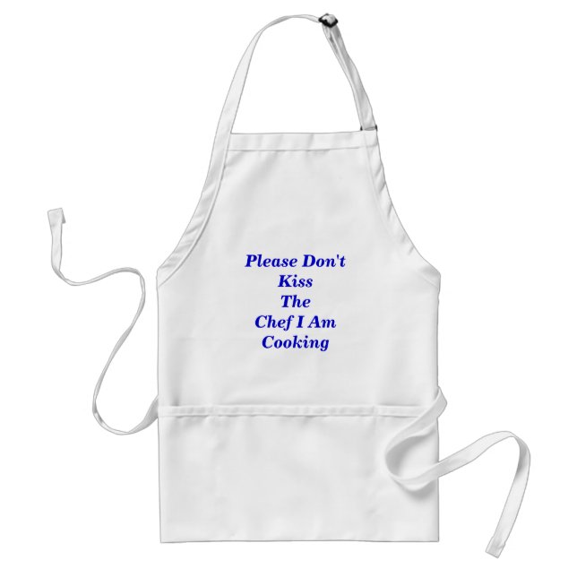 Please Don't Kiss The Chef I Am C... - Customized Standard Apron (Front)