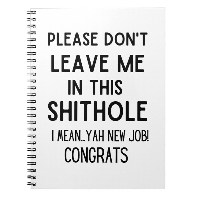 please don't leave me... Funny coworker leaving Notebook (Front)