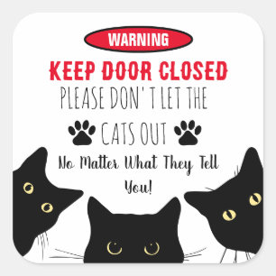 Please Don't Let The Cats Out  Funny Cat Square Sticker