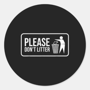 Please Dont Litter Sign Earth Day Recycle Classic Round Sticker