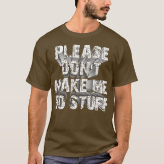 please dont make me do stuff 1 T-Shirt