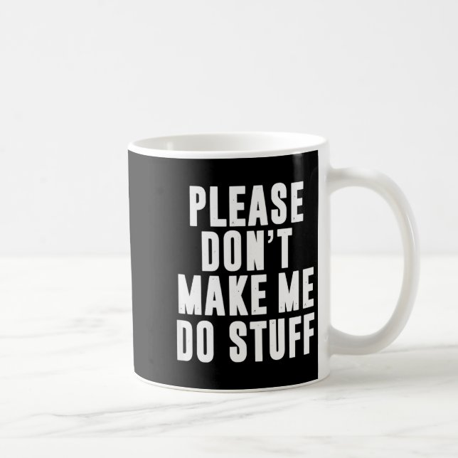 Please Don't Make Me Do Stuff For Lazy Teenager  Coffee Mug (Right)