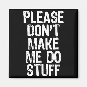 Please Don't Make Me Do Stuff Lazy Funny  Magnet