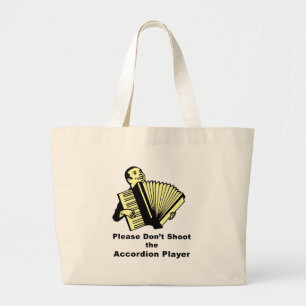 Please don't shoot the accordion player large tote bag