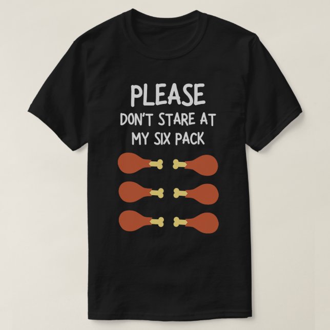 please dont stare at my six pack 1 T-Shirt (Design Front)