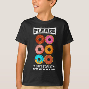 Please Don't Stare At My Six Pack Donut  T-Shirt