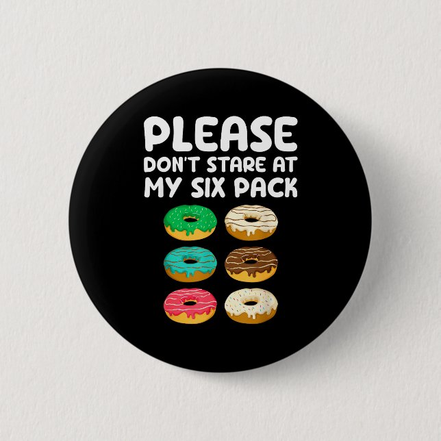 Please Don't Stare At My Six Pack Donuts Abs Funny 2 Inch Round Button (Front)