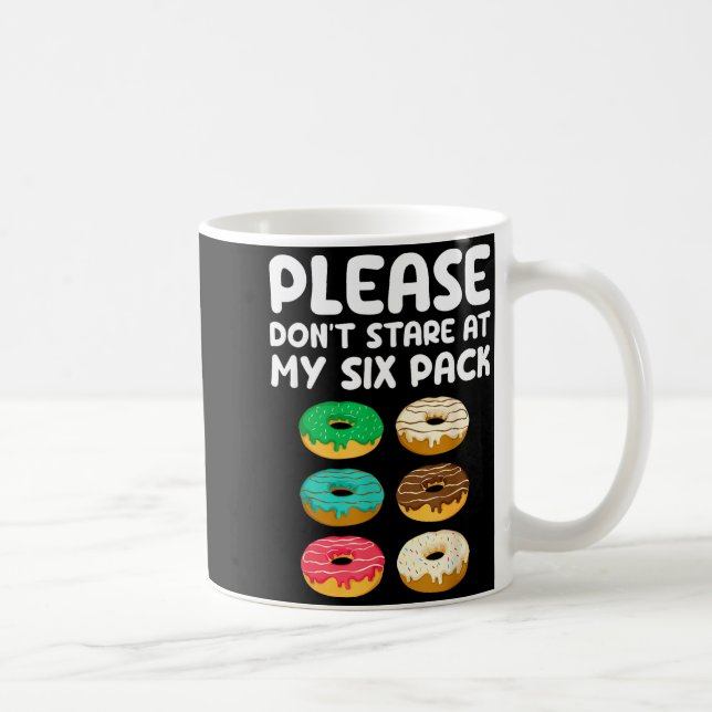 Please Don't Stare At My Six Pack Donuts Abs Funny Coffee Mug (Right)