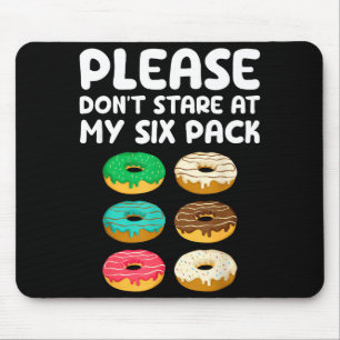 Please Don't Stare At My Six Pack Donuts Abs Funny Mouse Pad