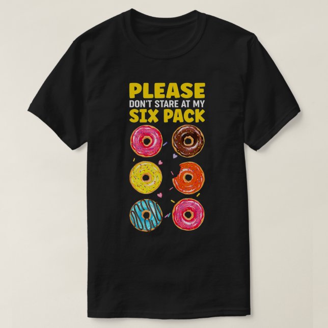 Please Dont Stare At My Six Pack Funny Doughnut Gy T-Shirt (Design Front)