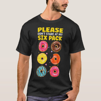 Please Dont Stare At My Six Pack Funny Doughnut Gy T-Shirt