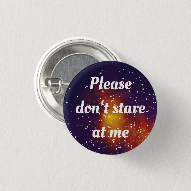 Please Don't Stare Customizable Galaxy Identity 1 Inch Round Button (Front & Back)